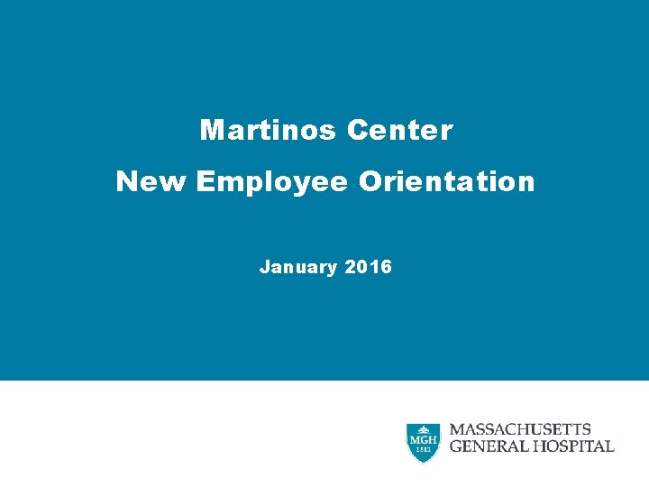 Martinos Center New Employee Orientation January 2016 