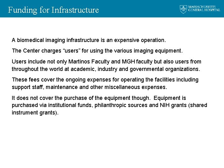 Funding for Infrastructure A biomedical imaging infrastructure is an expensive operation. The Center charges