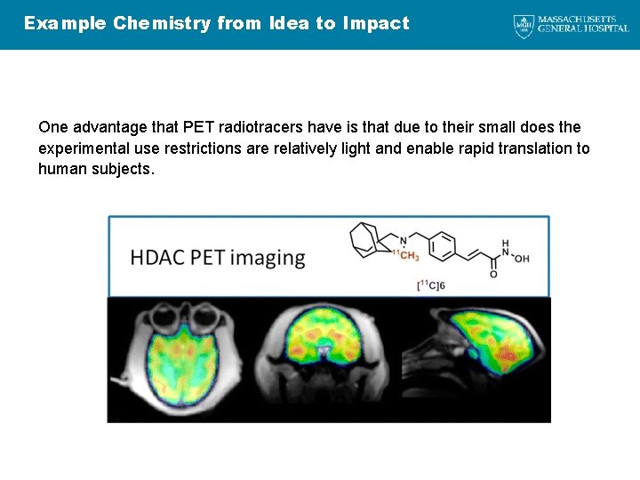 Example Chemistry from Idea to Impact One advantage that PET radiotracers have is that