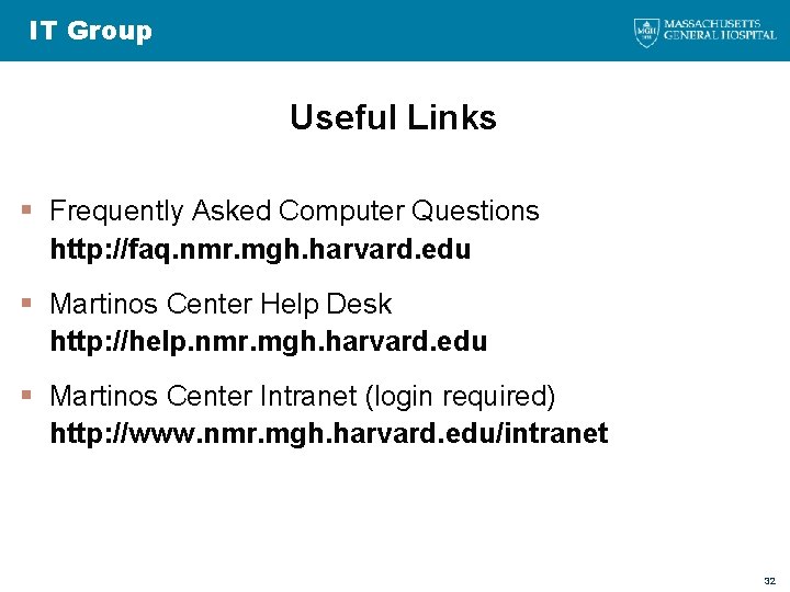 IT Group Useful Links § Frequently Asked Computer Questions http: //faq. nmr. mgh. harvard.