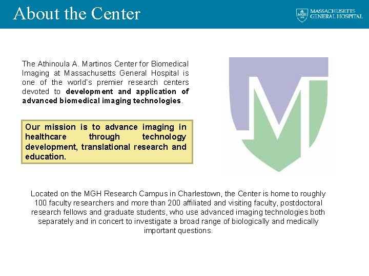 About the Center The Athinoula A. Martinos Center for Biomedical Imaging at Massachusetts General