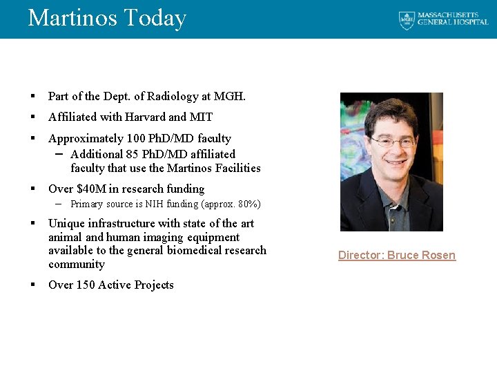 Martinos Today § Part of the Dept. of Radiology at MGH. § Affiliated with