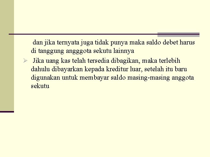 dan jika ternyata juga tidak punya maka saldo debet harus di tanggung angggota sekutu