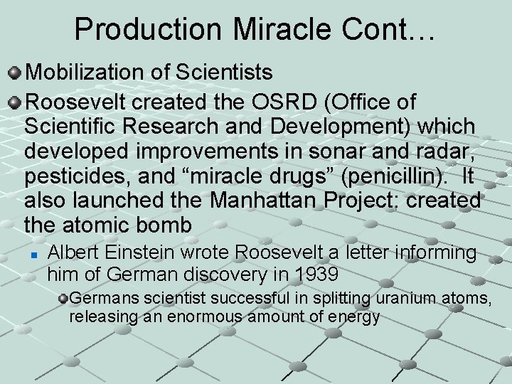 Production Miracle Cont… Mobilization of Scientists Roosevelt created the OSRD (Office of Scientific Research
