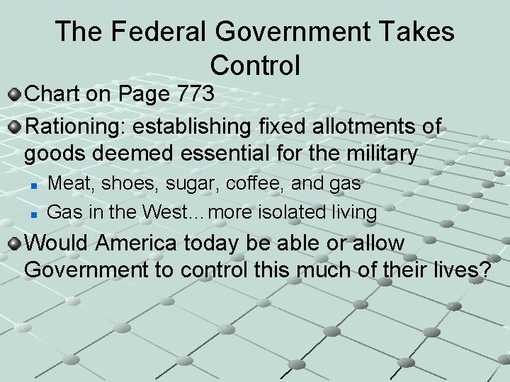 The Federal Government Takes Control Chart on Page 773 Rationing: establishing fixed allotments of