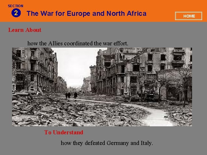 SECTION 2 The War for Europe and North Africa Learn About how the Allies