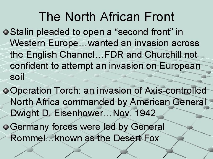 The North African Front Stalin pleaded to open a “second front” in Western Europe…wanted