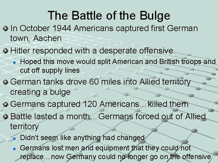 The Battle of the Bulge In October 1944 Americans captured first German town, Aachen