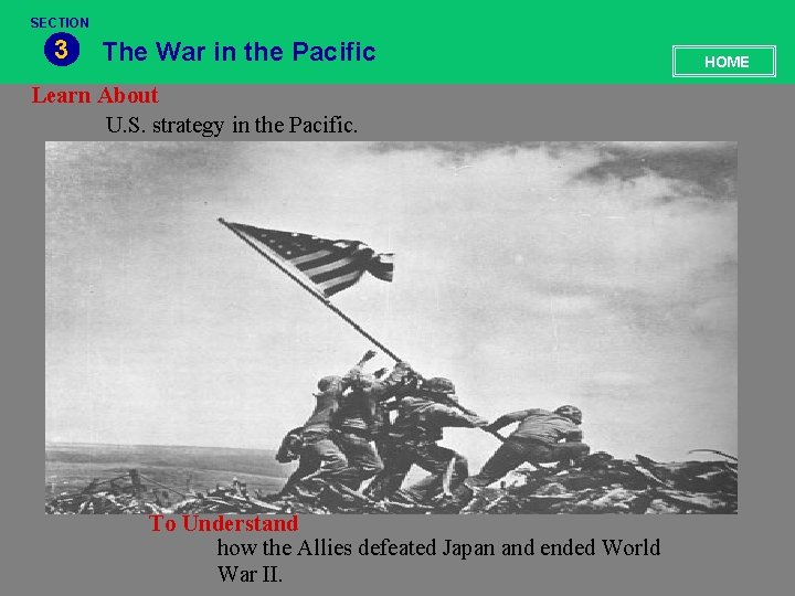 SECTION 3 The War in the Pacific Learn About U. S. strategy in the