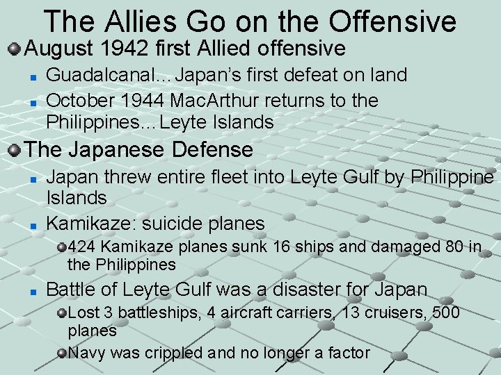 The Allies Go on the Offensive August 1942 first Allied offensive n n Guadalcanal…Japan’s