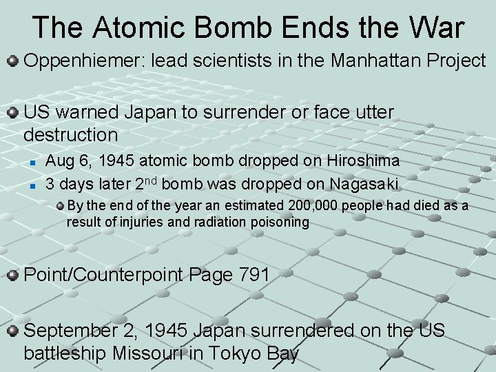 The Atomic Bomb Ends the War Oppenhiemer: lead scientists in the Manhattan Project US