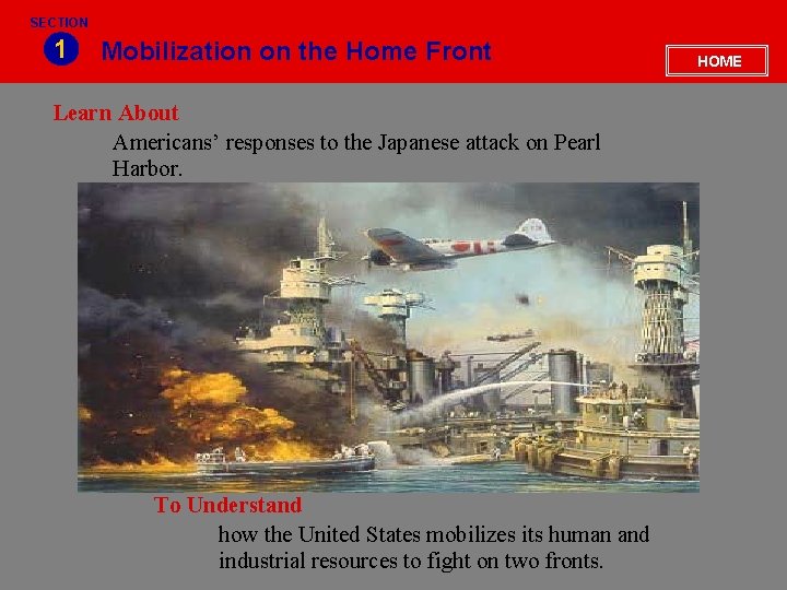SECTION 1 Mobilization on the Home Front Learn About Americans’ responses to the Japanese