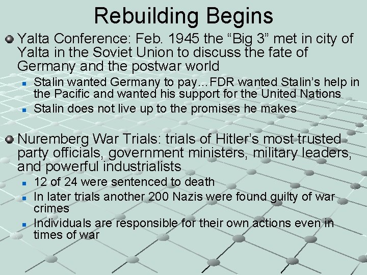Rebuilding Begins Yalta Conference: Feb. 1945 the “Big 3” met in city of Yalta