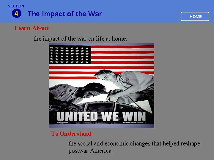 SECTION 4 The Impact of the War HOME Learn About the impact of the