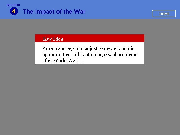 SECTION 4 The Impact of the War Key Idea Americans begin to adjust to