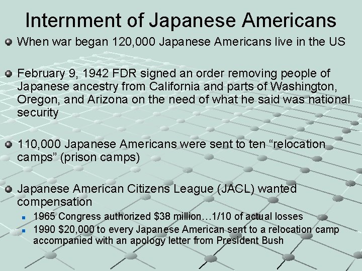 Internment of Japanese Americans When war began 120, 000 Japanese Americans live in the