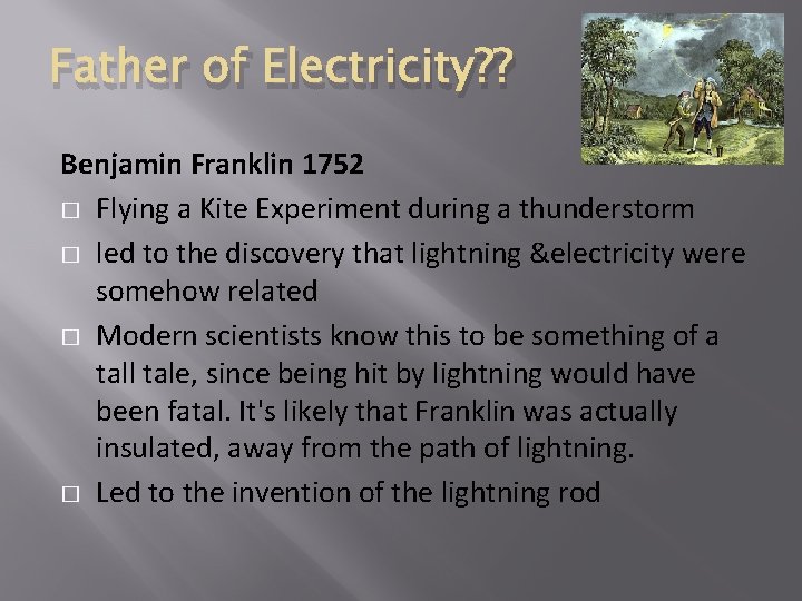 Father of Electricity? ? Benjamin Franklin 1752 � Flying a Kite Experiment during a