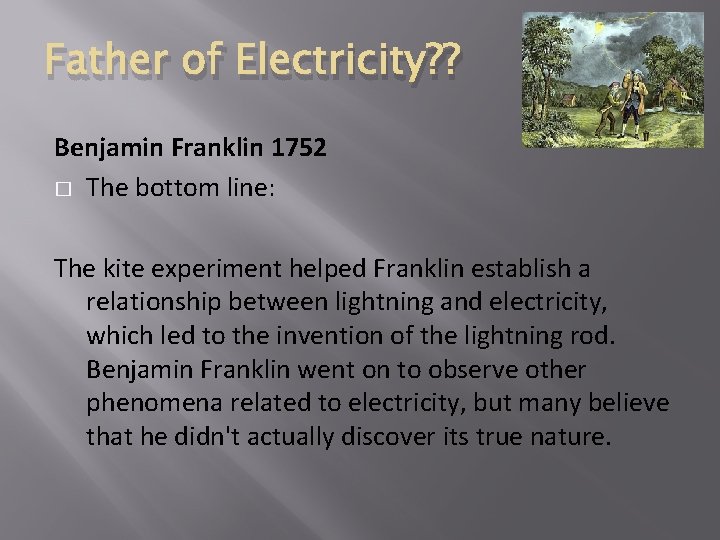 Father of Electricity? ? Benjamin Franklin 1752 � The bottom line: The kite experiment