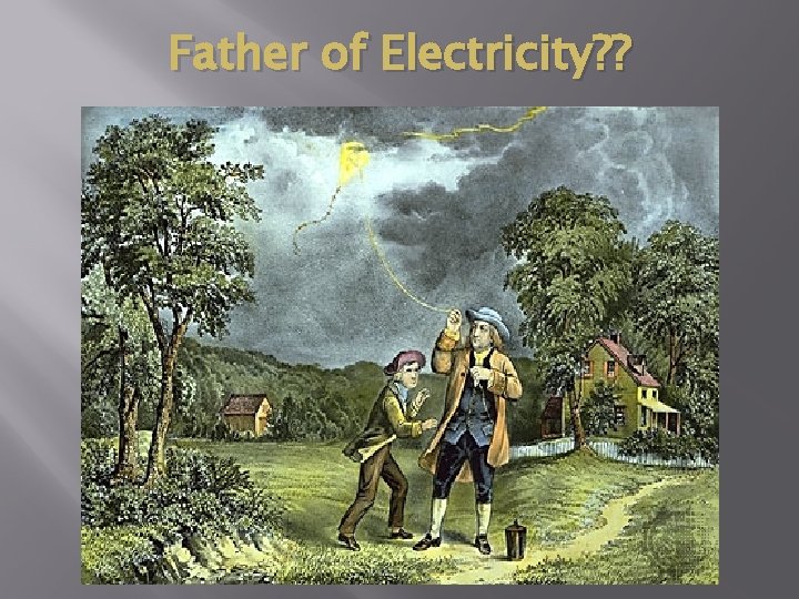 Father of Electricity? ? 