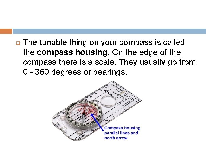  The tunable thing on your compass is called the compass housing. On the