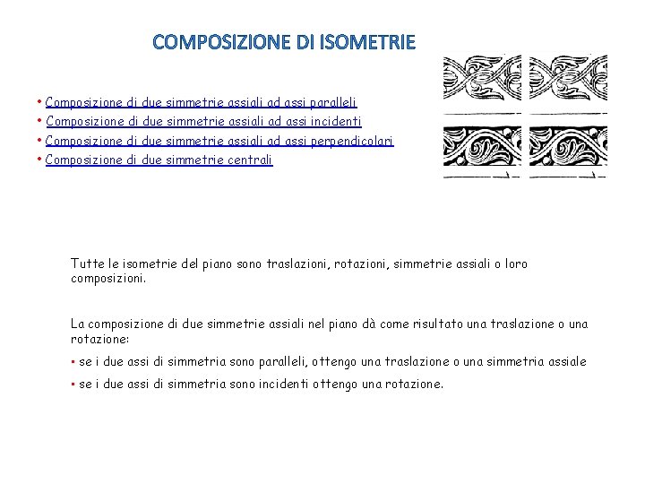 COMPOSIZIONE DI ISOMETRIE • Composizione di due simmetrie assiali ad assi paralleli • Composizione