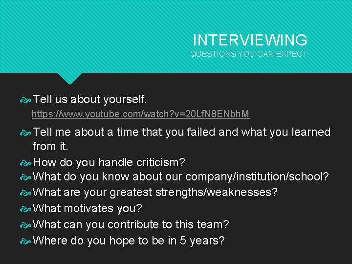 INTERVIEWING QUESTIONS YOU CAN EXPECT Tell us about yourself. https: //www. youtube. com/watch? v=20