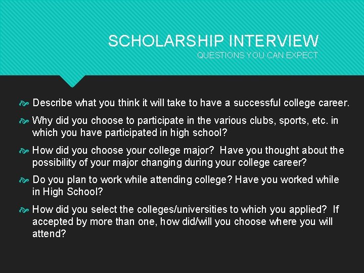 SCHOLARSHIP INTERVIEW QUESTIONS YOU CAN EXPECT Describe what you think it will take to