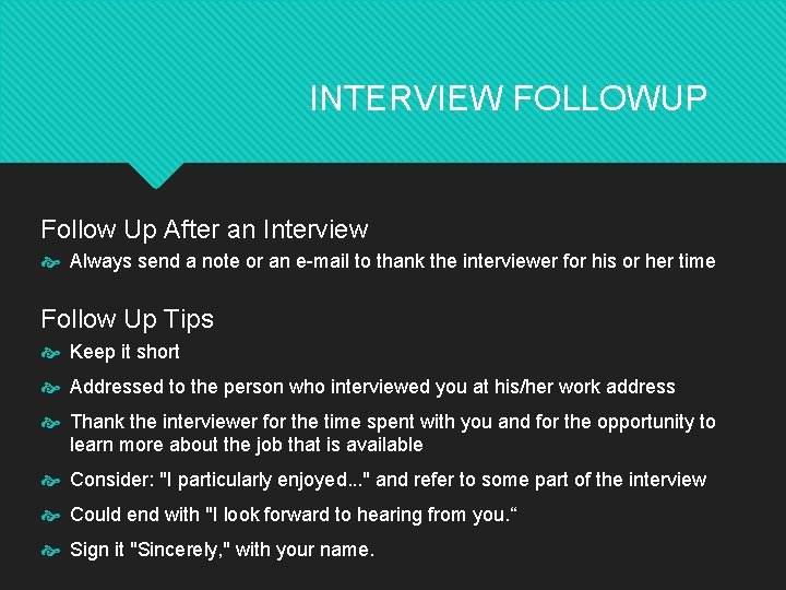 INTERVIEW FOLLOWUP Follow Up After an Interview Always send a note or an e-mail