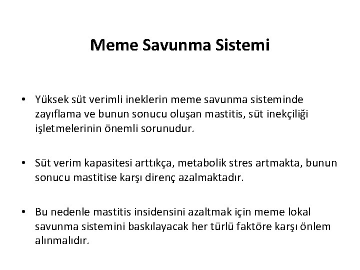 Meme Savunma Sistemi • Yüksek süt verimli ineklerin meme savunma sisteminde zayıflama ve bunun