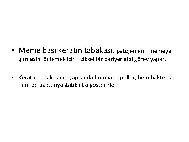  • Meme başı keratin tabakası, patojenlerin memeye girmesini önlemek için fiziksel bir bariyer