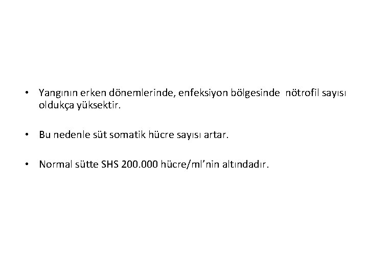  • Yangının erken dönemlerinde, enfeksiyon bölgesinde nötrofil sayısı oldukça yüksektir. • Bu nedenle