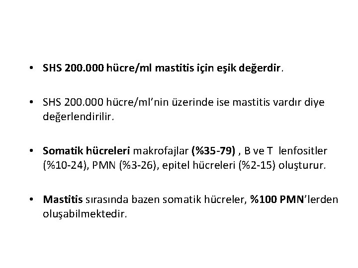  • SHS 200. 000 hücre/ml mastitis için eşik değerdir. • SHS 200. 000