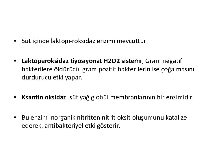  • Süt içinde laktoperoksidaz enzimi mevcuttur. • Laktoperoksidaz tiyosiyonat H 2 O 2