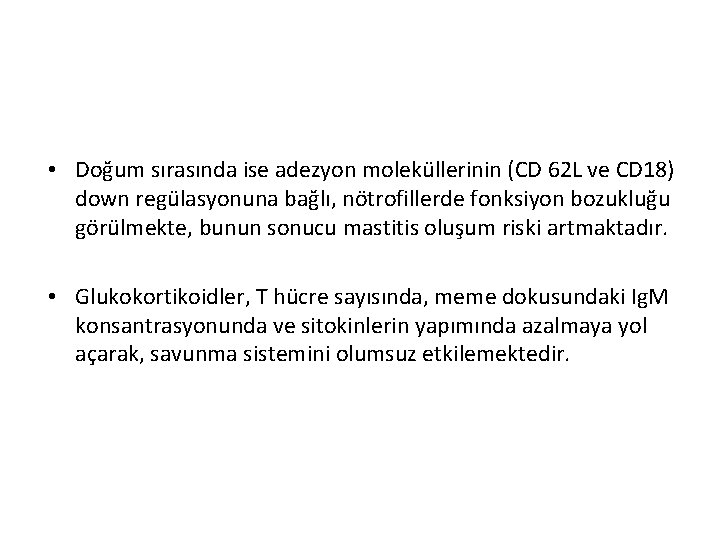  • Doğum sırasında ise adezyon moleküllerinin (CD 62 L ve CD 18) down