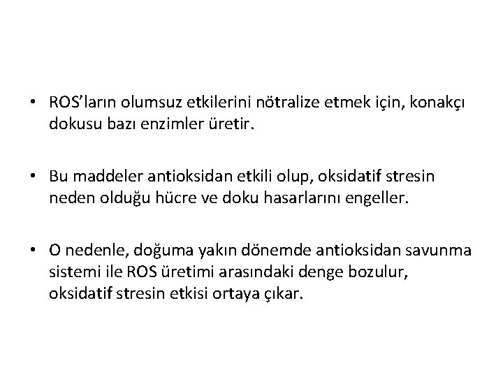  • ROS’ların olumsuz etkilerini nötralize etmek için, konakçı dokusu bazı enzimler üretir. •