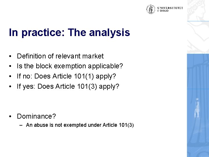 In practice: The analysis • • Definition of relevant market Is the block exemption