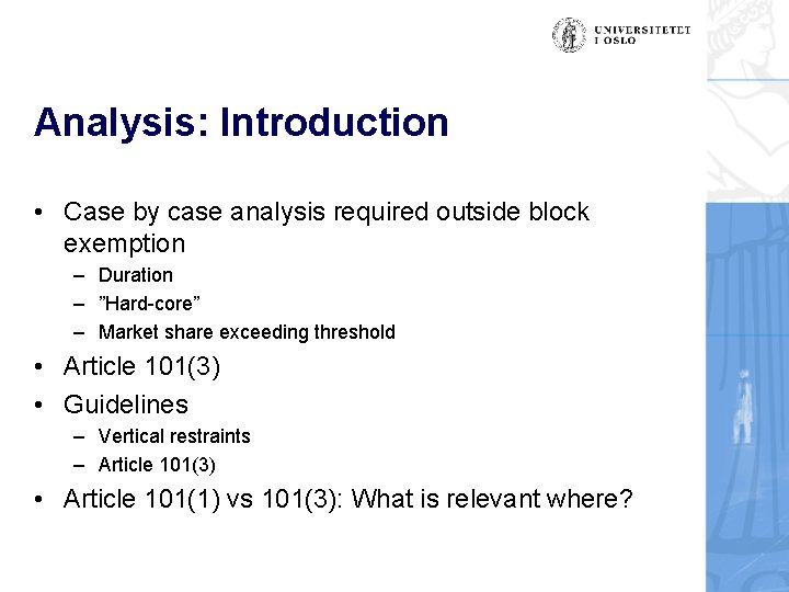 Analysis: Introduction • Case by case analysis required outside block exemption – Duration –