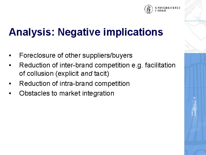 Analysis: Negative implications • • Foreclosure of other suppliers/buyers Reduction of inter-brand competition e.