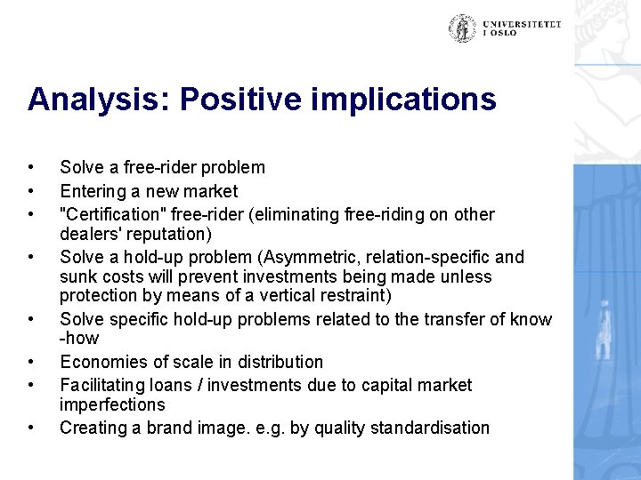 Analysis: Positive implications • • Solve a free-rider problem Entering a new market "Certification"