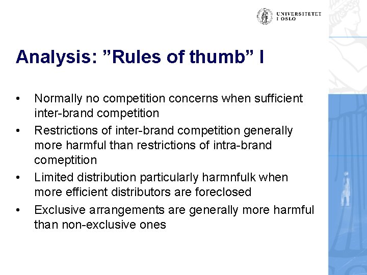 Analysis: ”Rules of thumb” I • • Normally no competition concerns when sufficient inter-brand