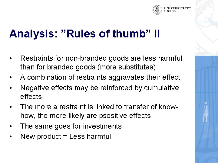Analysis: ”Rules of thumb” II • • • Restraints for non-branded goods are less