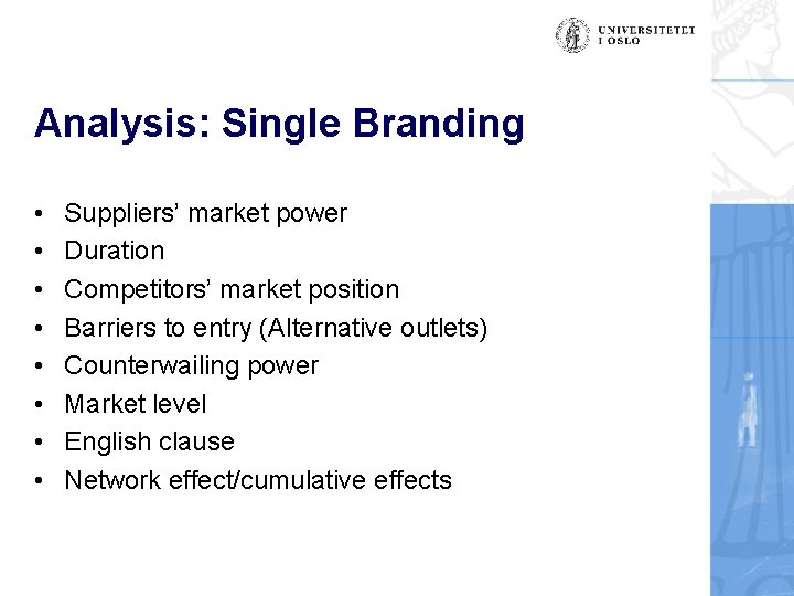 Analysis: Single Branding • • Suppliers’ market power Duration Competitors’ market position Barriers to