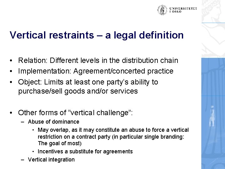 Vertical restraints – a legal definition • Relation: Different levels in the distribution chain