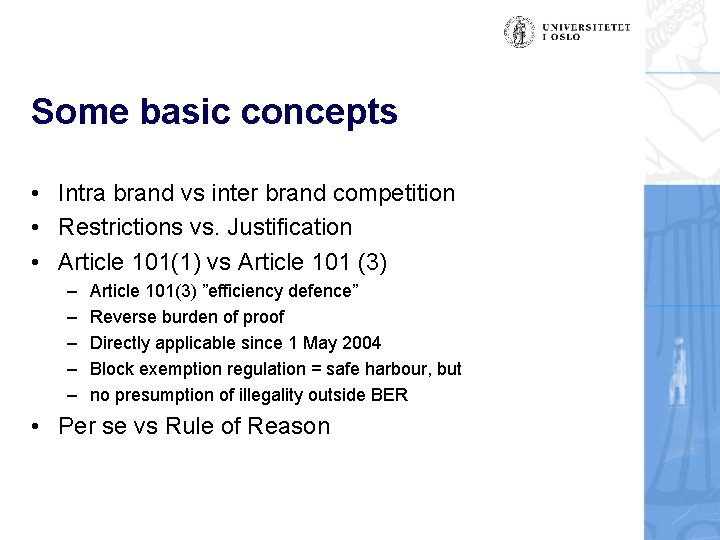 Some basic concepts • Intra brand vs inter brand competition • Restrictions vs. Justification