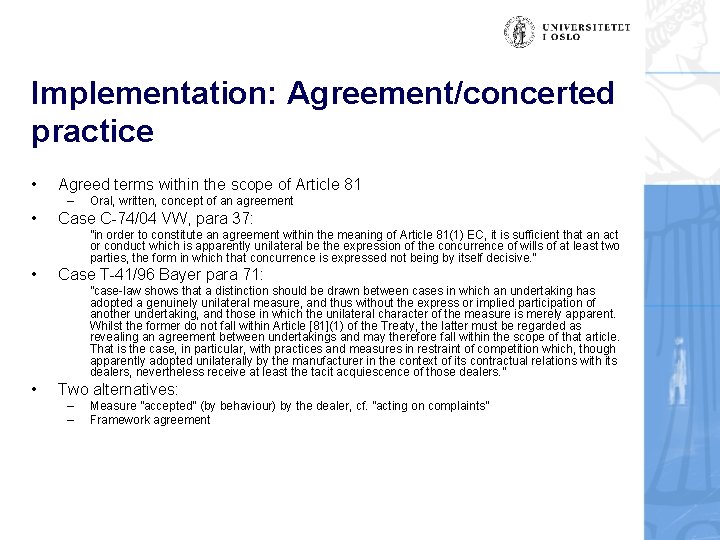 Implementation: Agreement/concerted practice • Agreed terms within the scope of Article 81 – •