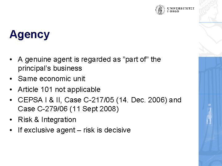 Agency • A genuine agent is regarded as ”part of” the principal’s business •