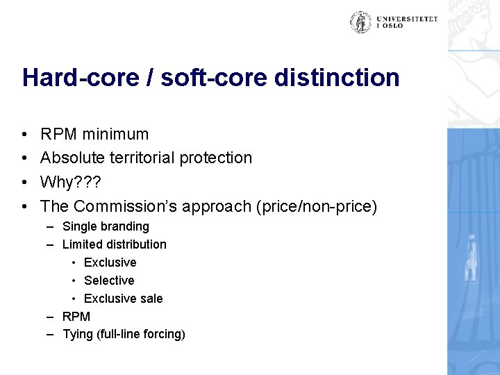 Hard-core / soft-core distinction • • RPM minimum Absolute territorial protection Why? ? ?