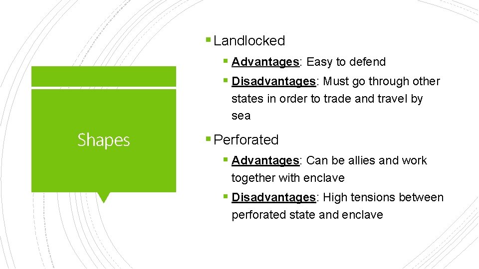 § Landlocked § Advantages: Easy to defend § Disadvantages: Must go through other states