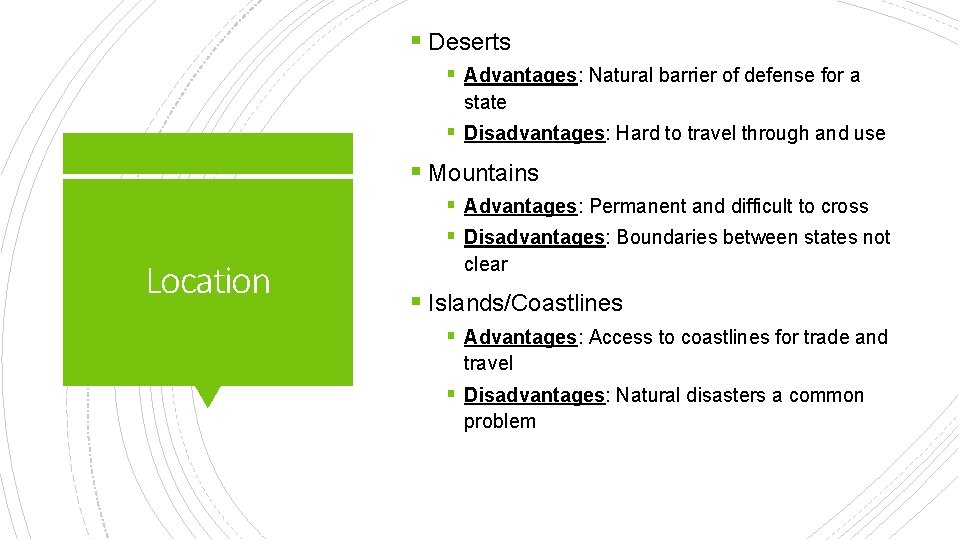 § Deserts § Advantages: Natural barrier of defense for a state § Disadvantages: Hard