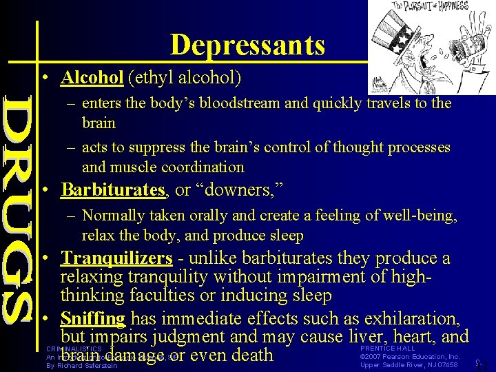 Depressants • Alcohol (ethyl alcohol) – enters the body’s bloodstream and quickly travels to